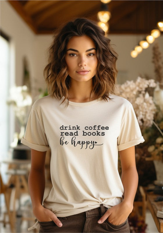 Drink Coffee Be Happy Graphic Tee