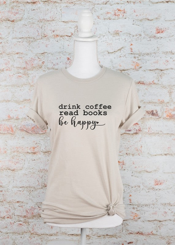 Drink Coffee Be Happy Graphic Tee