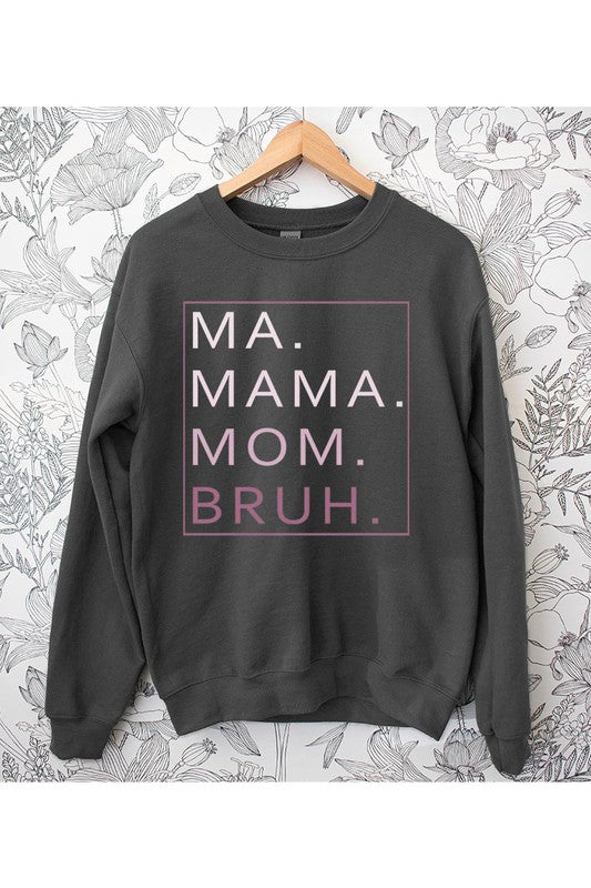 Ma. Mama. Mom. Bruh. Fleece Sweatshirt